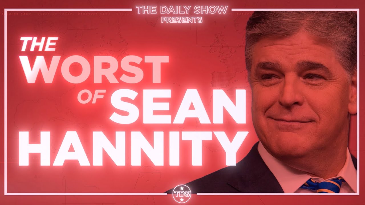 The Worst of Sean Hannity | The Daily Show