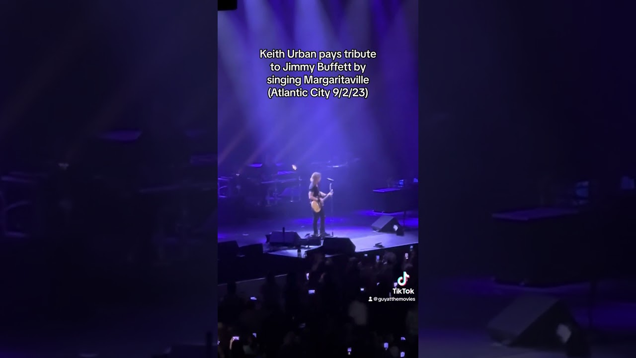 Keith Urban Pays Tribute To Jimmy Buffett, Covers Margaritaville (Atlantic City 9/2/23)