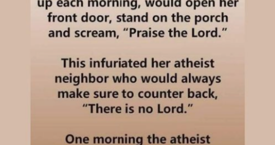 Woman overcomes her nasty atheist neighbor 